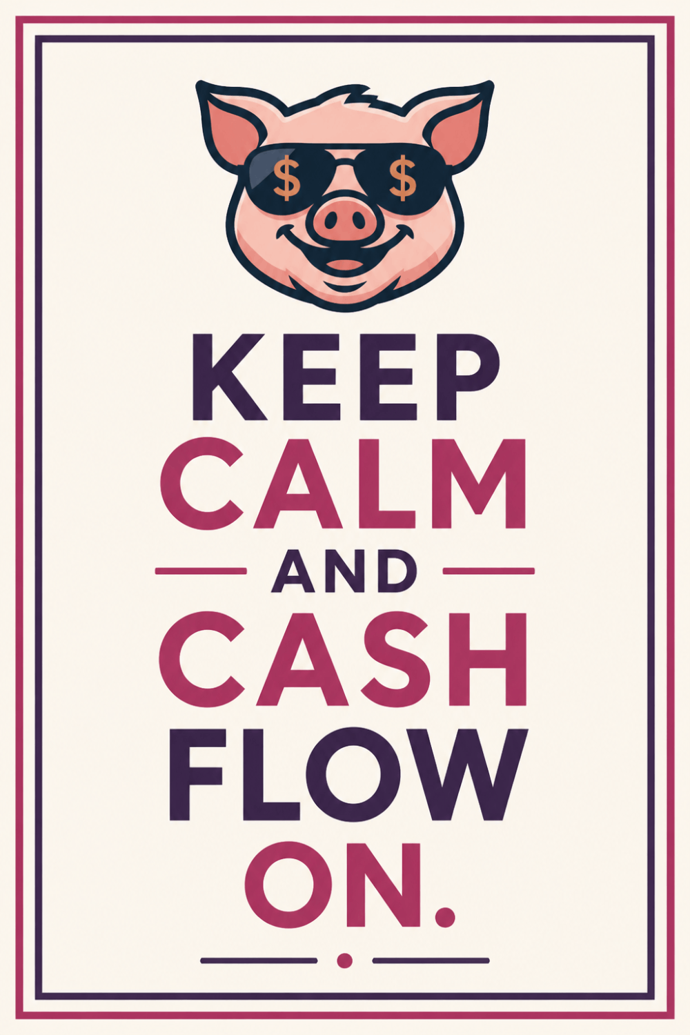 Keep calm and cash flow on.
