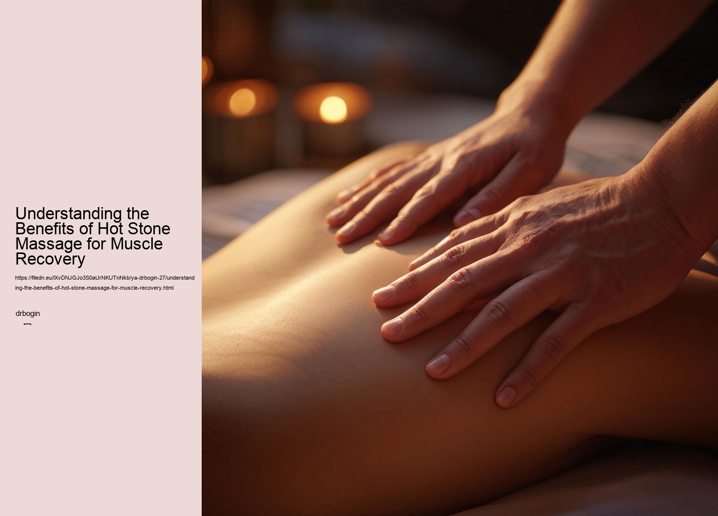 Understanding the Benefits of Hot Stone Massage for Muscle Recovery