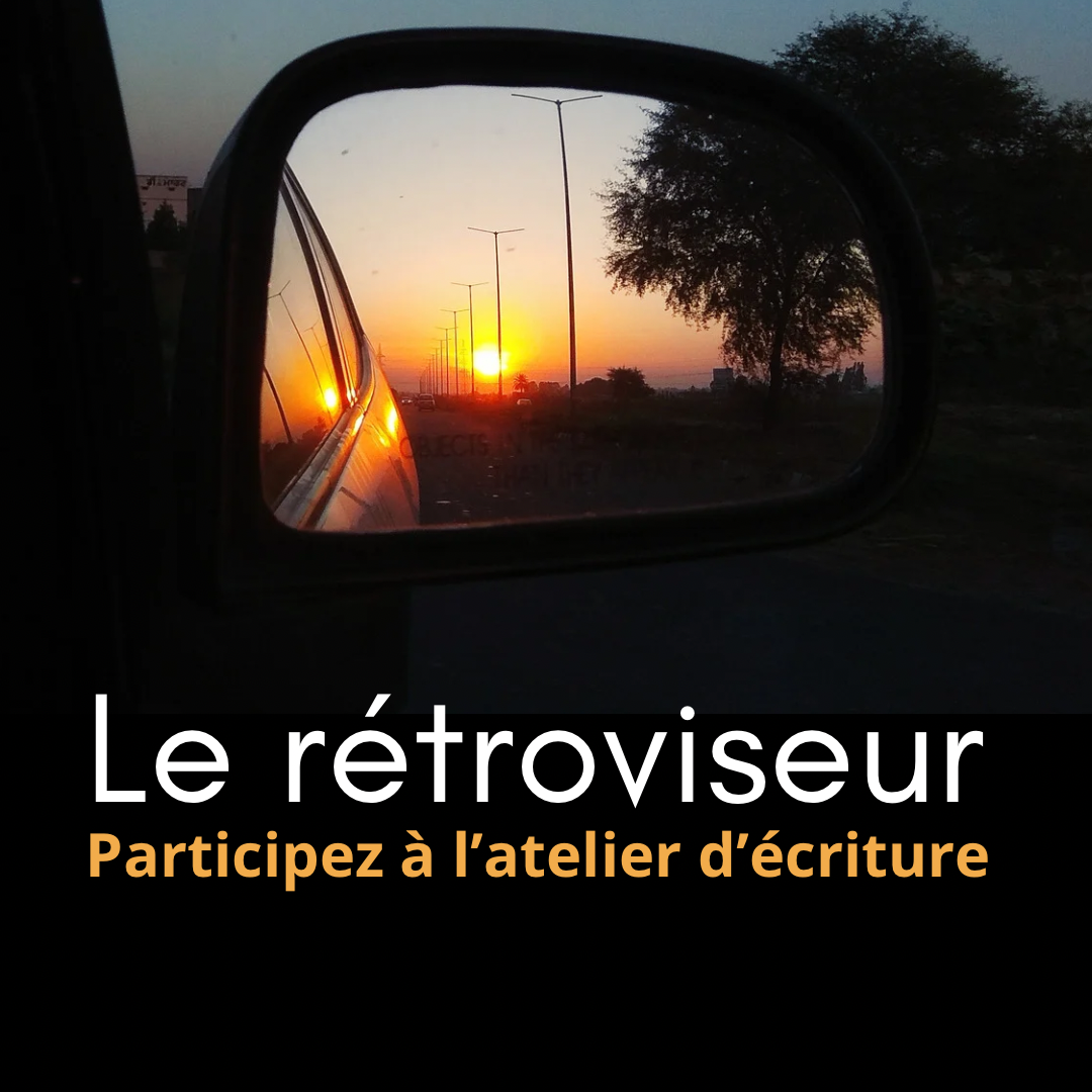 Le rétroviseur : écrire en regardant derrière soi