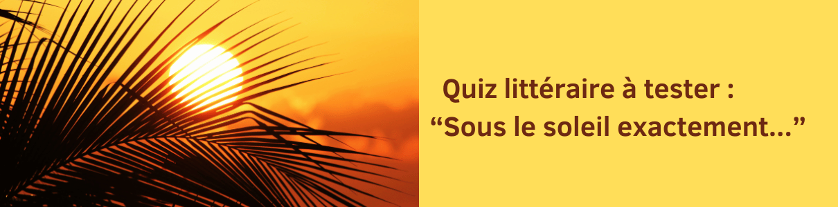 Quiz littéraire sous le soleil