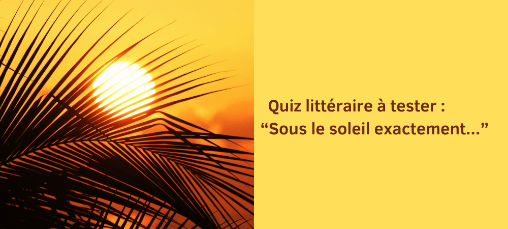 Quiz littéraire sous le soleil