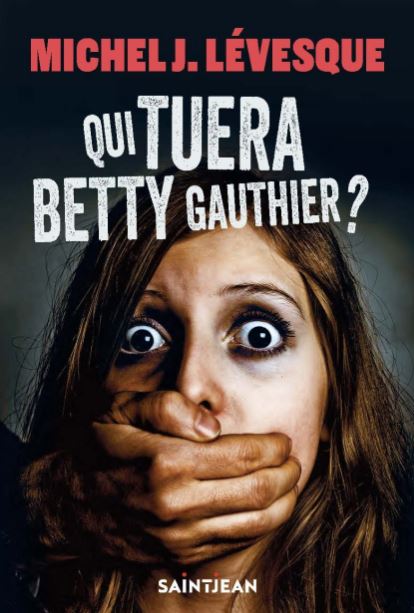 Livre Qui tuera Betty Gauthier ?