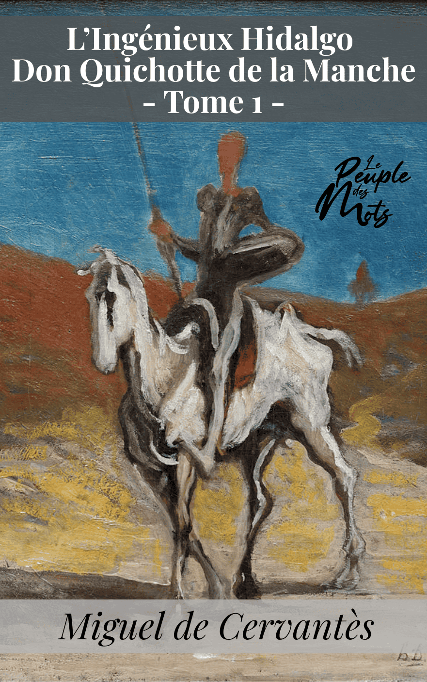 L'ingénieux chevalier Don Quichotte de la Manche, de Miguel de Cervantès - Tome 1