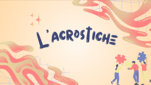 L'acrostiche permet de mettre en lumière le sens caché du texte.