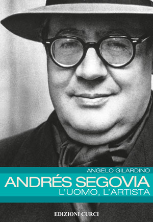 Andrés Segovia. L'uomo, l'artista