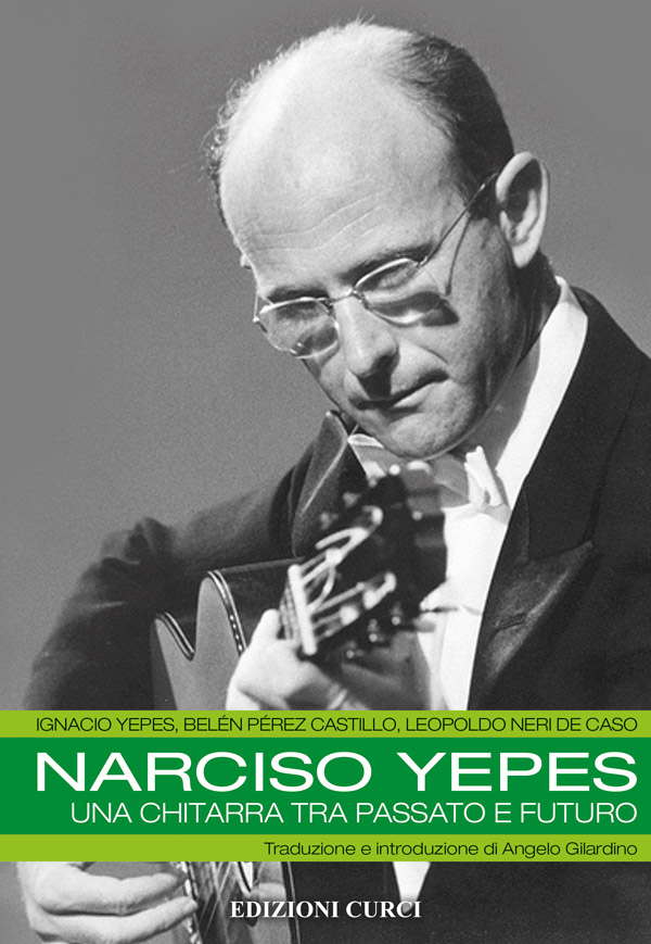 Narciso Yepes. Una chitarra tra passato e futuro